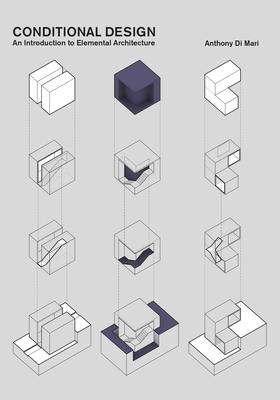 Conditional Design: An introduction to elemental architecture - di Mari, Anthony