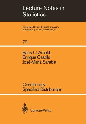 Conditionally Specified Distributions - Arnold, Barry C, and Castillo, Enrique, and Sarabia Alegria, Jose-Maria