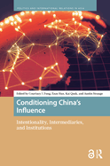 Conditioning China's Influence: Intentionality, Intermediaries, and Institutions