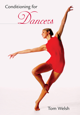 Conditioning for Dancers - Welsh, Tom