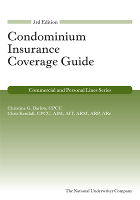 Condominium Insurance Coverage Guide, 3rd Edition - Barlow, Christine G, and Kendall, Chris