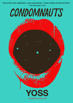Condomnauts - Yoss, and Frye, David (Translated by)
