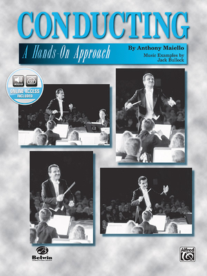 Conducting -- A Hands-On Approach: Book & Online Audio - Maiello, Anthony (Composer), and Bullock, Jack (Composer)