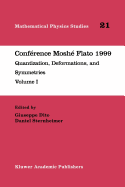 Conf�rence Mosh� Flato 1999: Quantization, Deformations, and Symmetries Volume I