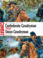 Confederate Cavalryman vs Union Cavalryman: Eastern Theater 1861-65