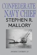 Confederate Navy Chief: Stephen R. Mallory