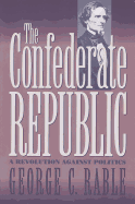 Confederate Republic: A Revolution Against Politics