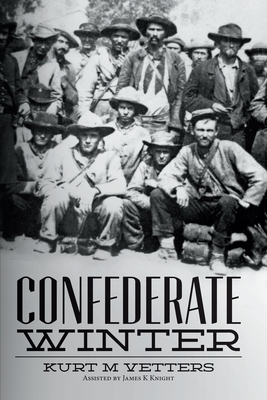 Confederate Winter - Knight, James R, and Vetters, Kurt M