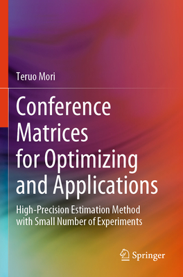 Conference Matrices for Optimizing and Applications: High-Precision Estimation Method with Small Number of Experiments - Mori, Teruo