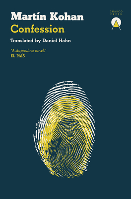 Confession - Kohan, Mart�n, and Hahn, Daniel (Translated by)