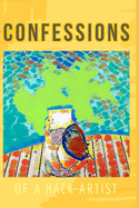 Confessions: of a Hack Artist