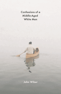 Confessions of a Middle-Aged White Man