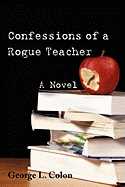 Confessions of a Rogue Teacher