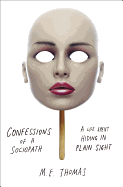 Confessions of a Sociopath: A Life Spent Hiding in Plain Sight