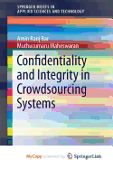 Confidentiality and Integrity in Crowdsourcing Systems