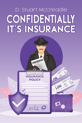 Confidentially It's Insurance - McCreadie, D. Stuart