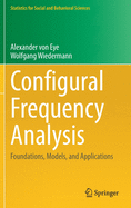 Configural Frequency Analysis: Foundations, Models, and Applications
