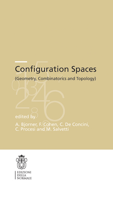 Configuration Spaces: Geometry, Combinatorics and Topology - Bj�rner, Anders (Editor), and Cohen, Fred (Editor), and de Concini, Corrado (Editor)