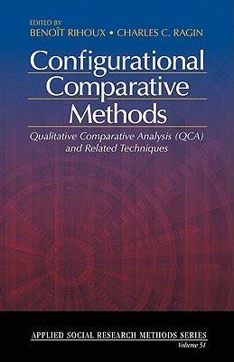 Configurational Comparative Methods: Qualitative Comparative Analysis (Qca) and Related Techniques - Rihoux, Beno�t, and Ragin, Charles C