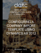 Configuring A Company Import Template Using Dynamics AX 2012