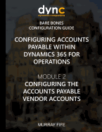 Configuring Accounts Payable Within Dynamics 365 for Operations: Module 1: Configuring the Accounts Payable Controls