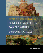 Configuring Accounts Payable Within Dynamics Ax 2012