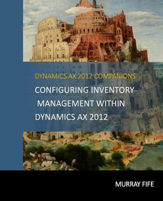 Configuring Inventory Management Within DynamicsAX 2012 - Fife, Murray