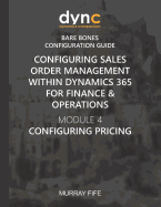 Configuring Sales Order Management within Dynamics 365 for Finance & Operations: Module 4: Configuring Pricing