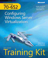 Configuring Windows Server (R) Virtualization: MCTS Self-Paced Training Kit (Exam 70-652)