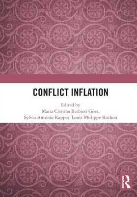 Conflict Inflation - G�es, Maria Cristina Barbieri (Editor), and Kappes, Sylvio (Editor), and Rochon, Louis-Philippe (Editor)