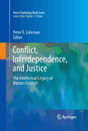Conflict, Interdependence, and Justice: The Intellectual Legacy of Morton Deutsch