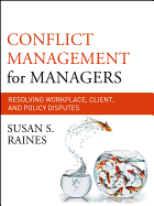 Conflict Management for Managers: Resolving Workplace, Client, and Policy Disputes