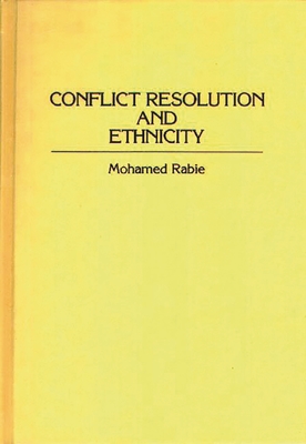 Conflict Resolution and Ethnicity - Rabie, Mohamed, Dr.
