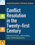 Conflict Resolution in the Twenty-First Century: Principles, Methods, and Approaches