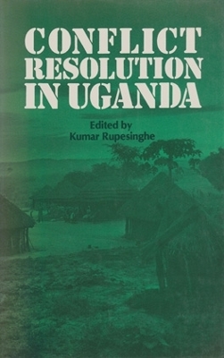 Conflict Resolution in Uganda - Rupesinghe, Kumar