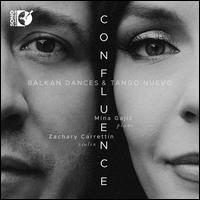 Confluence: Balkan Dances & Tango Nuevo - Mina Gajic (piano); Zachary Carrett�n (violin)