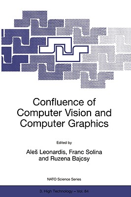 Confluence of Computer Vision and Computer Graphics - Leonardis, Ales (Editor), and Solina, F (Editor), and Bajcsy, Ruzena (Editor)