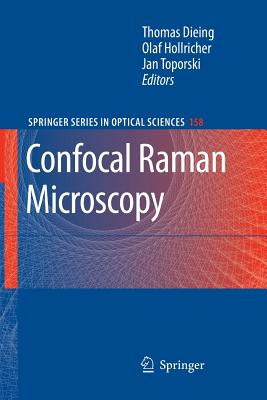 Confocal Raman Microscopy - Dieing, Thomas (Editor), and Hollricher, Olaf (Editor), and Toporski, Jan (Editor)