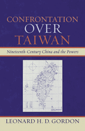Confrontation Over Taiwan: Nineteenth-Century China and the Powers