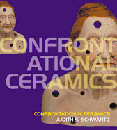 Confrontational Ceramics: The Artist as Social Critic