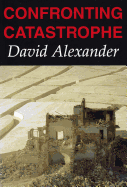 Confronting Catastrophe: New Perspectives on Natural Disasters