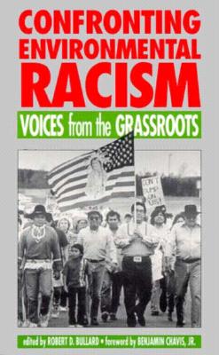 Confronting Environmental Racism: Voices from the Grassroots - Bullard, Robert D (Editor), and Wright, Beverly (Editor), and Chavis, Benjamin F (Designer)