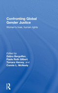 Confronting Global Gender Justice: Women's Lives, Human Rights