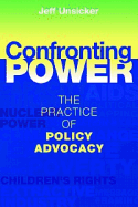 Confronting Power: The Practice of Policy Advocacy