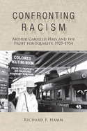 Confronting Racism: Arthur Garfield Hays and the Fight for Equality, 1925-1954