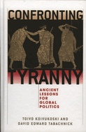Confronting Tyranny: Ancient Lessons for Global Politics