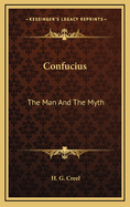 Confucius: The Man and the Myth
