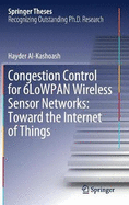 Congestion Control for 6lowpan Wireless Sensor Networks: Toward the Internet of Things