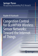 Congestion Control for 6lowpan Wireless Sensor Networks: Toward the Internet of Things