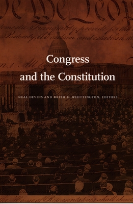 Congress and the Constitution - Devins, Neal (Editor), and Whittington, Keith (Editor)